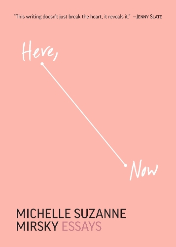 Паперова книга «Here, Now: Essays», автор Мішель Сюзанна Мірський - фото №1