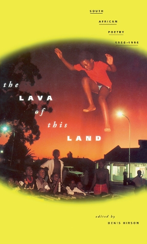 Бумажная книга «The Lava of This Land: South African Poetry, 1960-96», автор Денис Хирсон - фото №1
