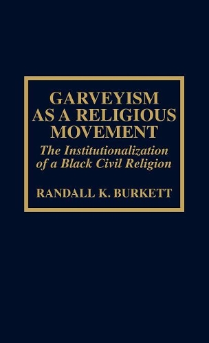 Бумажная книга «Garveyism as a Religious Movement: The Institutionalization of a Black Civil Religion», автор Рэндалл К. Беркетт - фото №1
