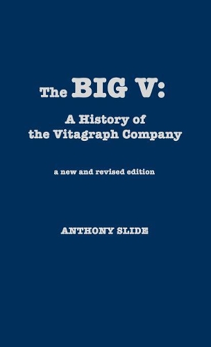 Паперова книга «The Big V: A History of the Vitagraph Company», авторів Алан Гревінсон, Ентоні Слайд - фото №1