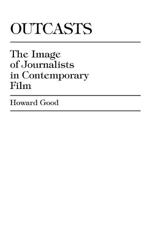 Бумажная книга «Outcasts: The Image of Journalists in Contemporary Film», автор Говард Гуд - фото №1