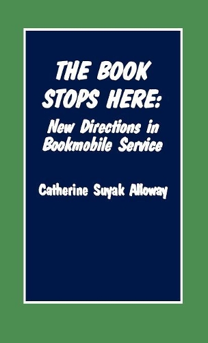 Бумажная книга «The Book Stops Here: New Directions for Bookmobile Service», автор Кэтрин Суяк Аллоуэй - фото №1