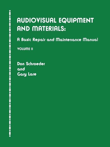 Бумажная книга «Audiovisual Equipment and Materials II: A Basic Repair and Maintenance Manual», авторов Дон Шредер, Гэри Ларе - фото №1