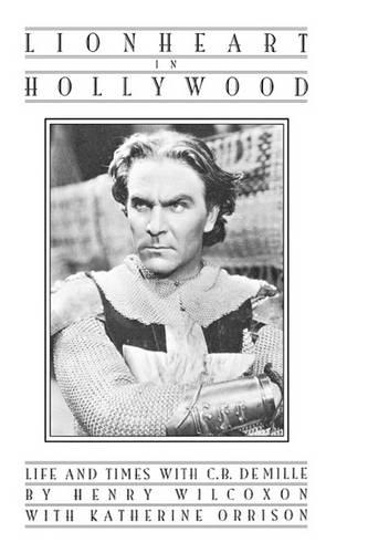 Бумажная книга «Lionheart in Hollywood: The Autobiography of Henry Wilcoxon», авторов Генри Уилкоксон, Кэтрин Оррисон - фото №1
