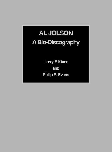 Бумажная книга «Al Jolson: A Bio-Discography», авторов Ларри Ф. Кинер, Филип Р. Эванс - фото №1