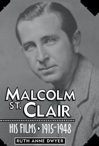 Бумажная книга «Malcolm St. Clair: His Films, 1915-1948», автор Рут Энн Дуайер - фото №1
