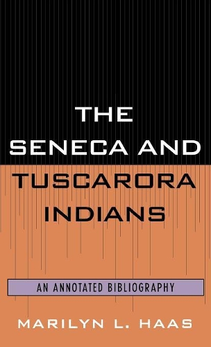 Бумажная книга «The Seneca and Tuscarora Indians: An Annotated Bibliography», автор Мэрилин Л. Хаас - фото №1