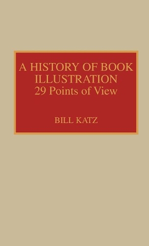 Паперова книга «A History of Book Illustration: Twenty-Nine Points of View», автор Білл Кац - фото №1