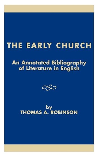 Бумажная книга «The Early Church: An Annotated Bibliography of Literature in English», авторов Брент Шоу, Томас А. Робинсон - фото №1