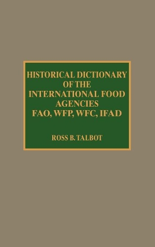 Бумажная книга «Historical Dictionary of the International Food Agencies: FAO, WFP, WFC, IFAD», автор Росс Б. Талбот - фото №1