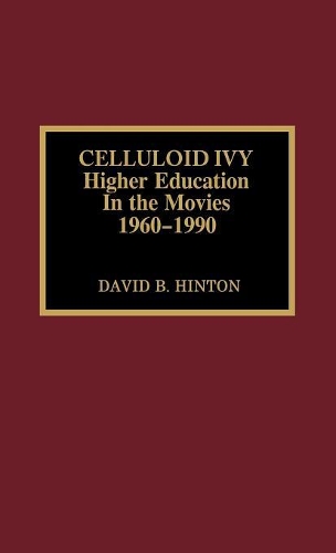 Бумажная книга «Celluloid Ivy: Higher Education in the Movies 1960-1990», автор Дэвид Б. Хинтон - фото №1