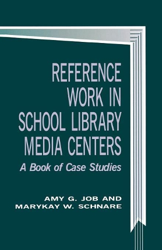 Бумажная книга «Reference Work in School Library Media Centers: A Book of Case Studies», авторов Эми Г. Джоб, МэриКей В. Шнаре - фото №1