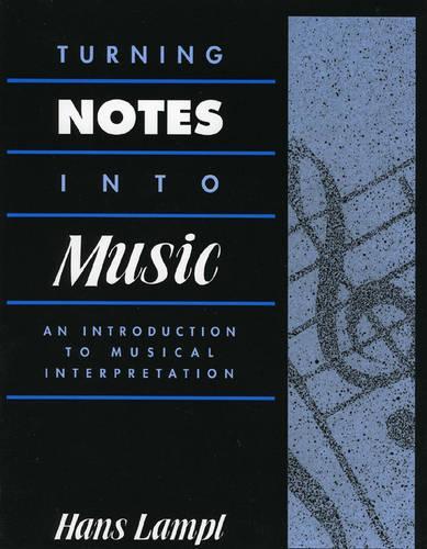 Бумажная книга «Turning Notes Into Music: An Introduction to Musical Interpretation», автор Ганс Лампл - фото №1