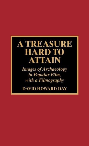 Бумажная книга «A Treasure Hard to Attain: Images of Archaeology in Popular Film with a Filmography», автор Дэвид Ховард Дэй - фото №1