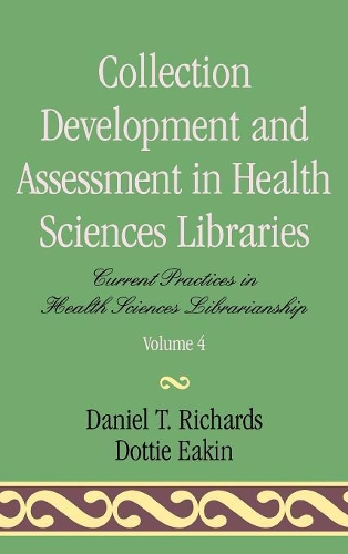 Паперова книга «Collection Development and Assessment in Health Sciences Libraries: Current Practice in Health Sciences Librarianship», авторів Деніел Т. Річардс, Дотті Ікін - фото №1