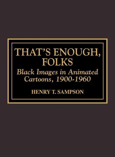 Бумажная книга «That's Enough Folks: Black Images in Animated Cartoons, 1900-1960», автор Генри Т. Сэмпсон - фото №1