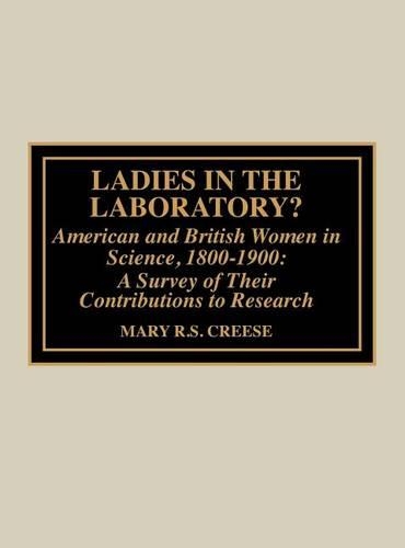 Бумажная книга «Ladies in the Laboratory? American and British Women in Science, 1800-1900: A Survey of their Contributions to Research», автор Мэри Р. С. Криз - фото №1