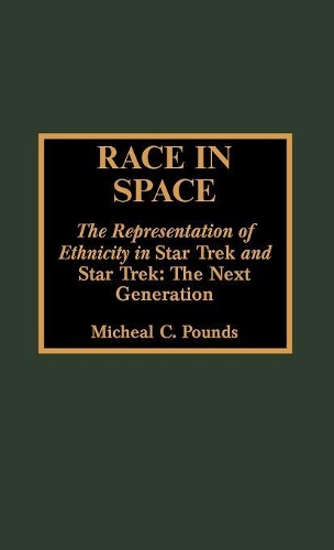 Бумажная книга «Race in Space: The Representation of Ethnicity in 'Star Trek' and 'Star Trek: The Next Generation'», автор Мишель К. Паундс - фото №1