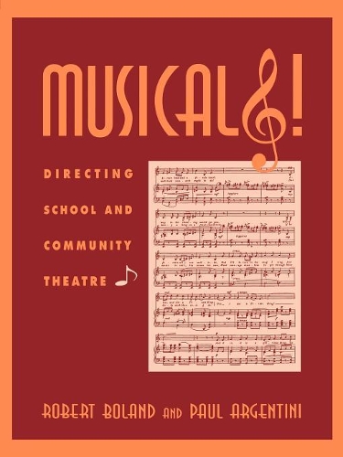 Бумажная книга «Musicals!: Directing School and Community Theatre», авторов Пол М. Арджентини, Роберт М. Боланд - фото №1
