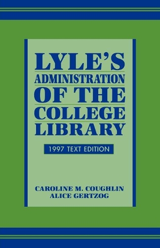 Бумажная книга «Lyle's Administration of the College Library», авторов Алиса Герцог, Кэролайн М. Кофлин - фото №1