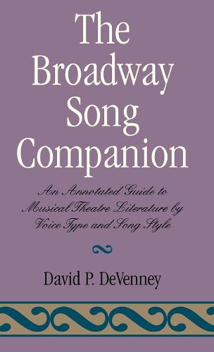 Бумажная книга «The Broadway Song Companion: An Annotated Guide to Musical Theatre Literature by Voice Type and Song Style», автор Дэвид П. ДеВенни - фото №1