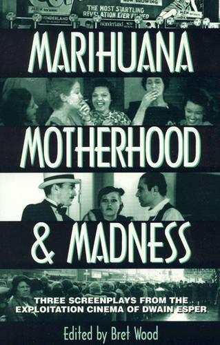 Бумажная книга «Marihuana, Motherhood & Madness: Three Screenplays from the Exploitation Cinema of Dwain Esper», автор Брет Вуд - фото №1