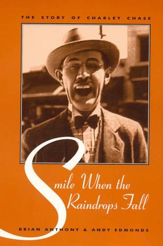 [object Object] «Smile When the Raindrops Fall: The Story of Charley Chase», авторов Энди Эдмондс, Брайан Энтони - фото №1