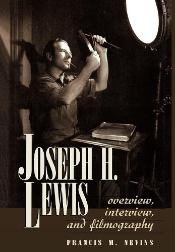 [object Object] «Joseph H. Lewis: Overview, Interview, and Filmography», автор Фрэнсис М. Невинс - фото №1