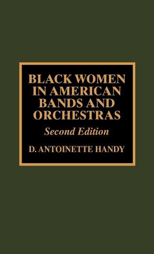 Бумажная книга «Black Women in American Bands and Orchestras», автор Антуанетта Д. Хэнди - фото №1
