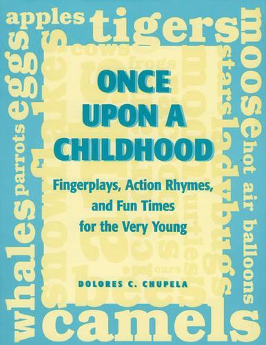 Паперова книга «Once Upon a Childhood: Fingerplays, Action Rhymes, and Fun Times for the Very Young», автор Долорес К. Чупела - фото №1
