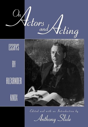 Бумажная книга «On Actors and Acting: Essays by Alexander Knox», автор Энтони Слайд - фото №1