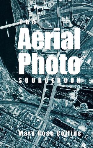 Паперова книга «The Aerial Photo Sourcebook», автор Мері Роуз Коллінз - фото №1
