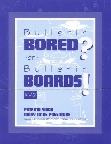 Бумажная книга «Bulletin Bored? or Bulletin Boards!: K-12», авторов Мэри Энн Пассаторе, Патриция Сивак - фото №1