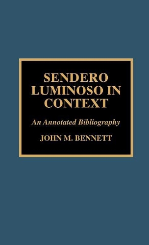 Бумажная книга «Sendero Luminoso in Context: An Annotated Bibliography», автор Джон М. Беннетт - фото №1