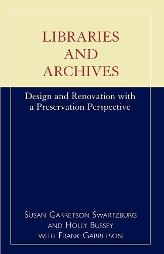 Паперова книга «Libraries and Archives: Design and Renovation with a Preservation Perspective», авторів Френк Гарретсон, Холлі Бассі, Сьюзен Гарретсон Шварцбург - фото №1
