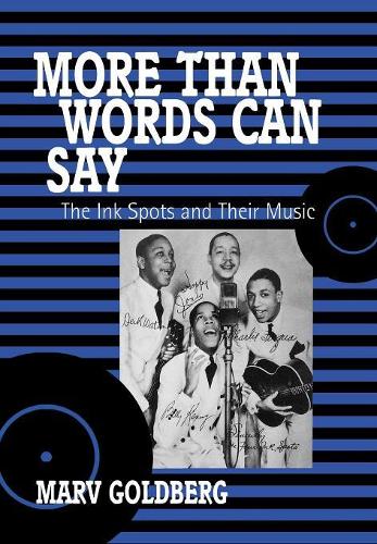 Паперова книга «More Than Words Can Say: The Ink Spots and Their Music», автор Марв Голдберг - фото №1