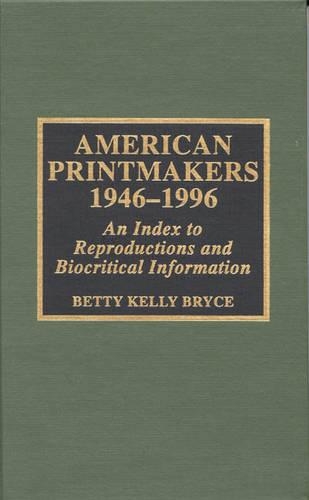 Бумажная книга «American Printmakers, 1946-1996: An Index to Reproductions and Biocritical Information», автор Бетти Келли Брайс - фото №1