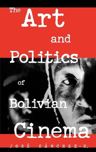 Бумажная книга «The Art and Politics of Bolivian Cinema», автор Хосе Санчес Х. - фото №1