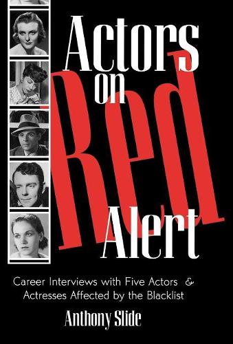 Бумажная книга «Actors on Red Alert: Career Interviews with Five Actors and Actresses Affected by the Blacklist», автор Энтони Слайд - фото №1