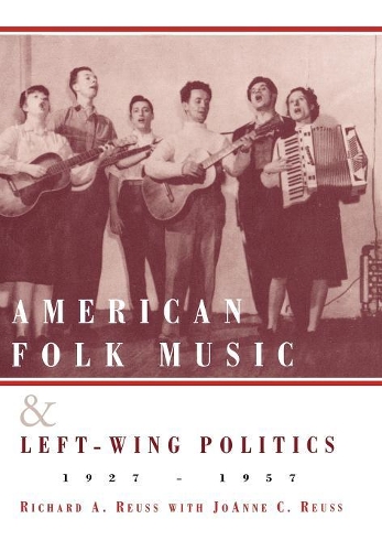 Бумажная книга «American Folk Music and Left-Wing Politics, 1927-1957», авторов Джоанна К. Ройсс, Ричард А. Ройс - фото №1