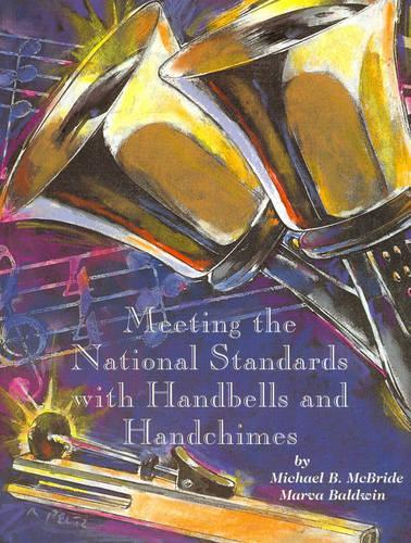 Бумажная книга «Meeting the National Standards with Handbells and Handchimes», авторов Марва Болдуин, Майкл Б. Макбрайд - фото №1