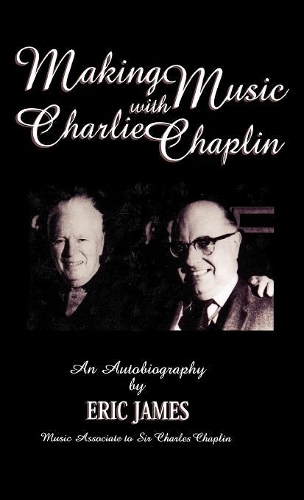 [object Object] «Making Music with Charlie Chaplin: An Autobiography», авторов Эрик Джеймс, Джеффри Вэнс - фото №1