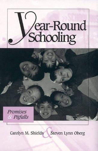 Бумажная книга «Year-Round Schooling: Promises and Pitfalls», авторов Кэролин М. Шилдс, Стивен Линн Оберг - фото №1