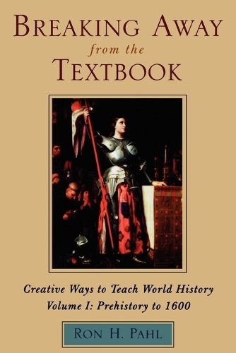 Бумажная книга «Breaking Away from the Textbook: Creative Ways to Teach World History», автор Рон Х. Пал - фото №1