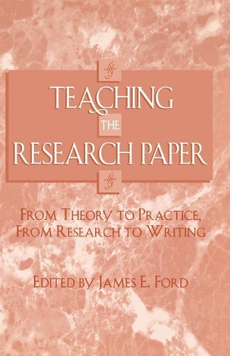 Бумажная книга «Teaching the Research Paper: From Theory to Practice, From Research to Writing», автор Джеймс Э. Форд - фото №1