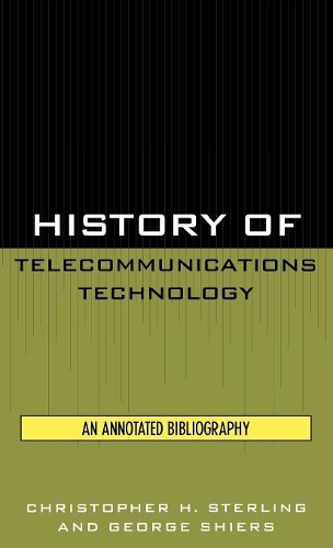 Бумажная книга «History of Telecommunications Technology: An Annotated Bibliography», авторов Кристофер Х. Стерлинг, Джордж Ширс - фото №1
