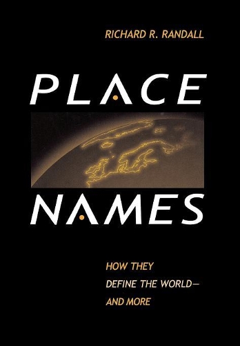 Паперова книга «Place Names: How They Define the World And More», автор Річард Р. Рендалл - фото №1