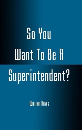 Бумажная книга «So You Want To Be A Superintendent?», автор Уильям Хейс - фото №1