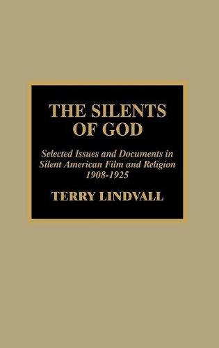 Бумажная книга «The Silents of God: Selected Issues and Documents in Silent American Film and Religion, 1908-1925», автор Терри Линдвалл - фото №1