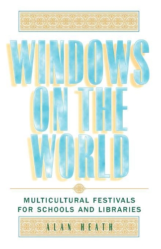 Бумажная книга «Windows on the World: Multicultural Festivals for Schools and Libraries», автор Алан Хит - фото №1
